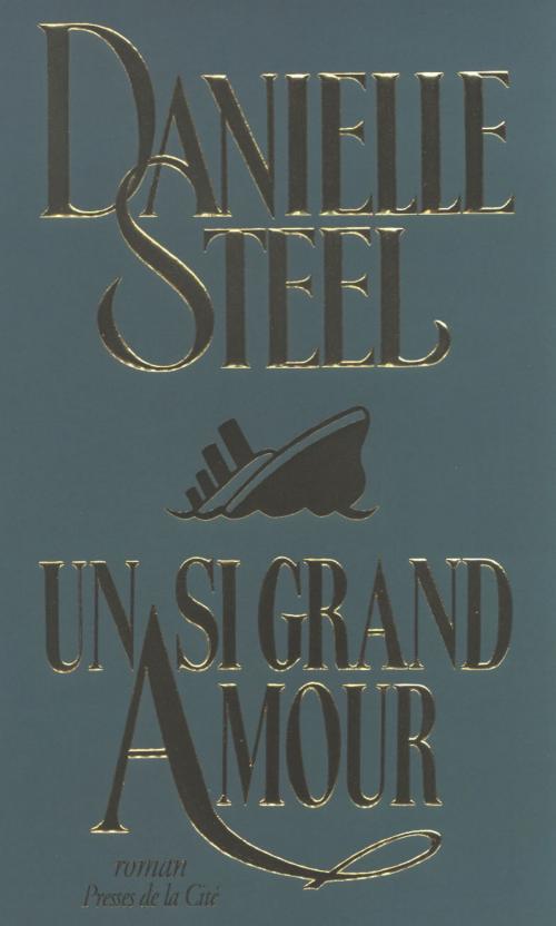 Cover of the book Un si grand amour by Danielle STEEL, Place des éditeurs