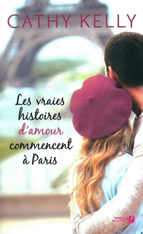 Cover of the book Les vraies histoires d'amour commencent à Paris by Cathy KELLY, Place des éditeurs