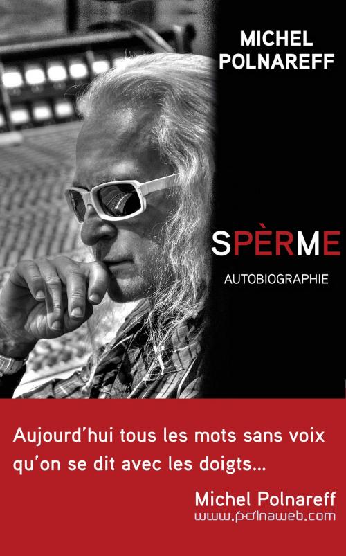 Cover of the book Spèrme. Autobiographie by Michel POLNAREFF, Place des éditeurs
