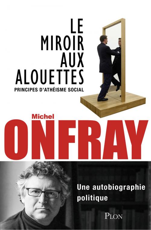 Cover of the book Le miroir aux alouettes by Michel ONFRAY, Place des éditeurs