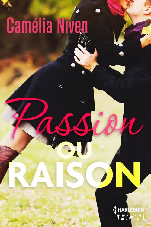 Cover of the book Passion ou raison ? by Camelia Niven, Harlequin