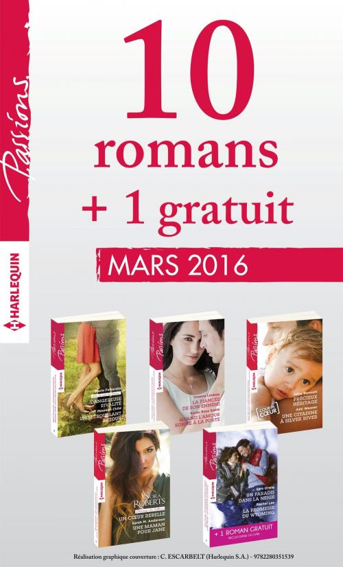 Cover of the book 10 romans inédits Passions + 1 gratuit (n°585 à 589 - Mars 2016) by Collectif, Harlequin