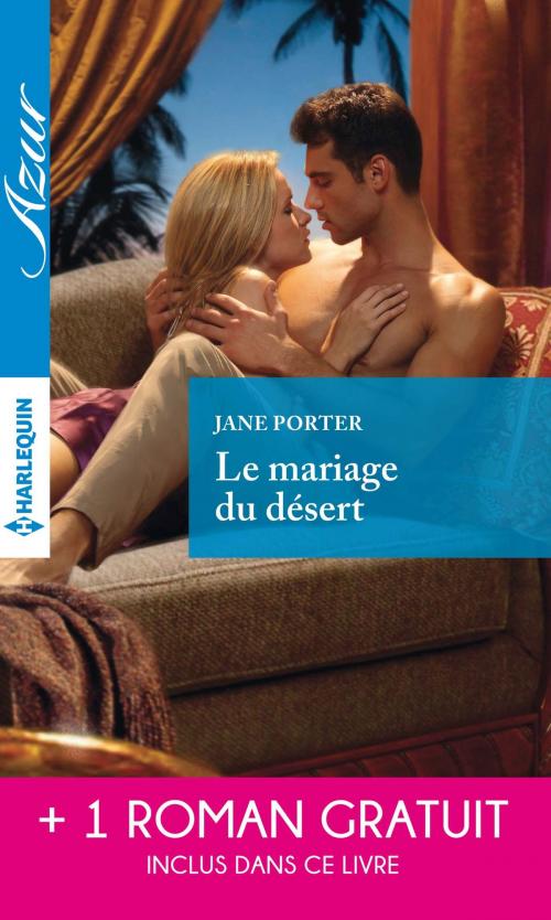 Cover of the book Le mariage du désert - Un irrésistible play-boy by Jane Porter, Chantelle Shaw, Harlequin