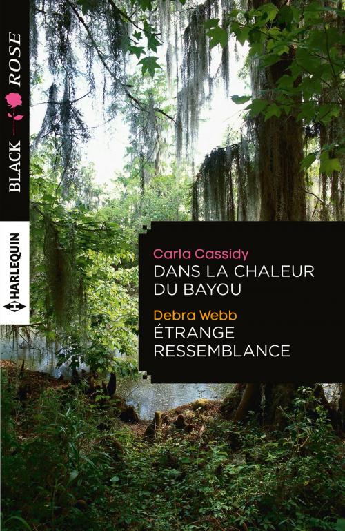 Cover of the book Dans la chaleur du bayou - Etrange ressemblance by Carla Cassidy, Debra Webb, Harlequin