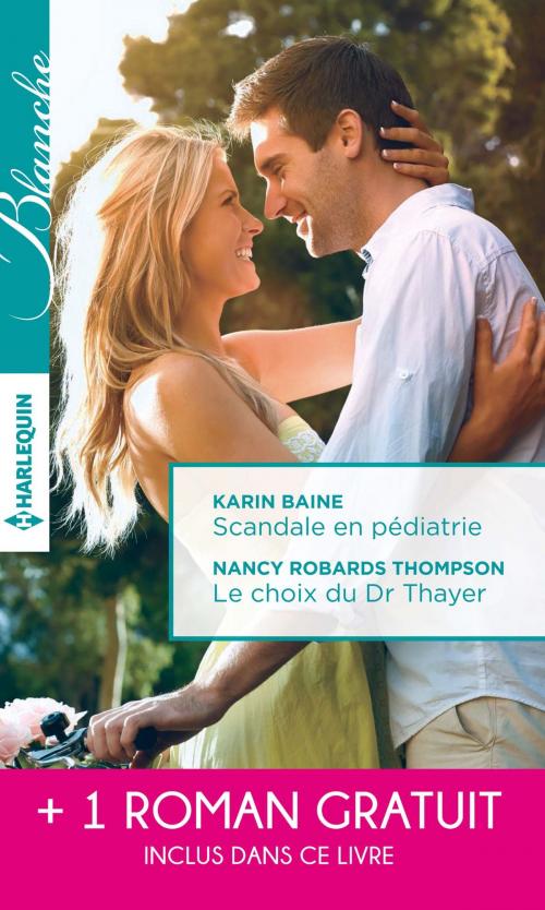 Cover of the book Scandale en pédiatrie - Le choix du Dr Thayer - Coup de foudre en Australie by Karin Baine, Nancy Robards Thompson, Marion Lennox, Harlequin