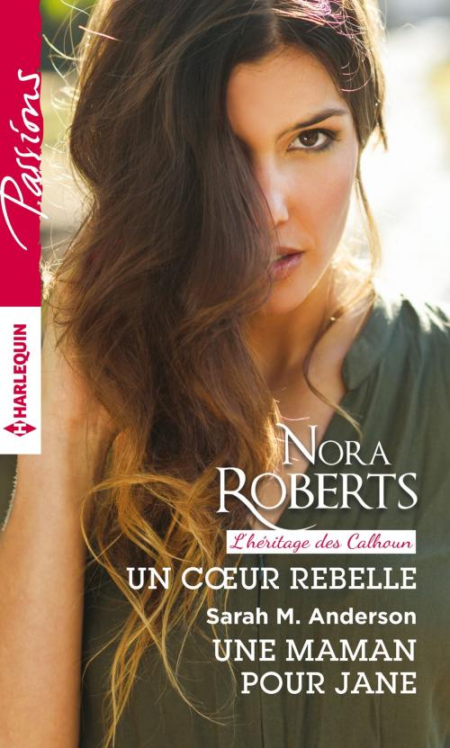 Cover of the book Un coeur rebelle - Une maman pour Jane by Nora Roberts, Sarah M. Anderson, Harlequin