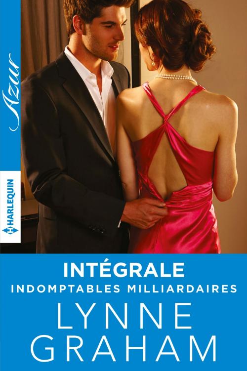 Cover of the book Trilogie "Indomptables milliardaires" : l'intégrale by Lynne Graham, Harlequin