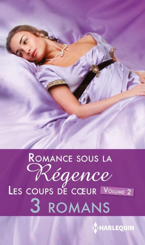 Cover of the book Romance sous la Régence : les coups de coeur volume 2 by Isabelle Goddard, Jacqueline Navin, Annie Burrows, Harlequin