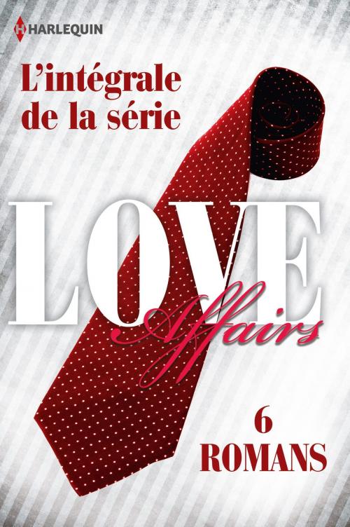 Cover of the book Série Love Affairs : l'intégrale by Maya Banks, Catherine Mann, Emilie Rose, Michelle Celmer, Jennifer Lewis, Leanne Banks, Harlequin