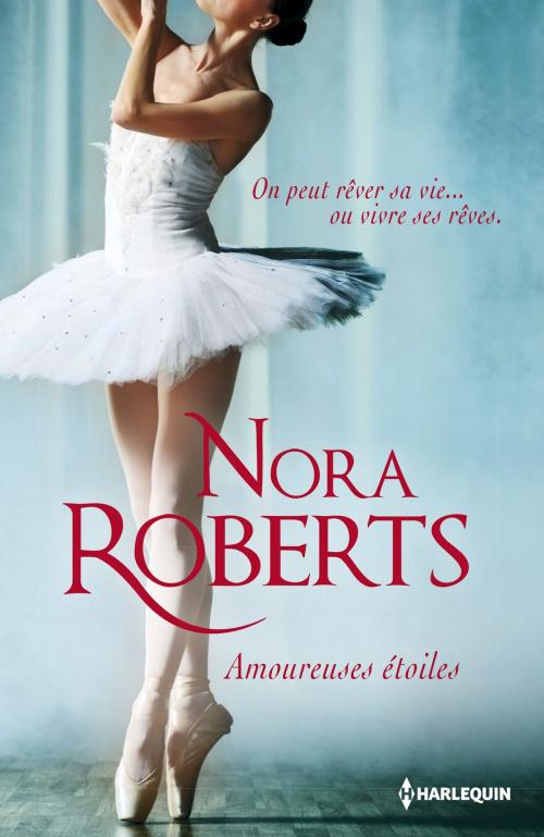Cover of the book Amoureuses étoiles by Nora Roberts, Harlequin