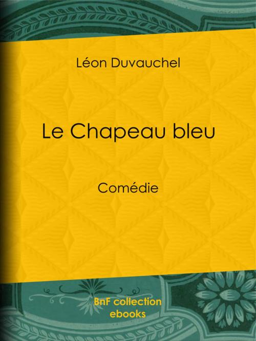 Cover of the book Le Chapeau bleu by Léon Duvauchel, BnF collection ebooks