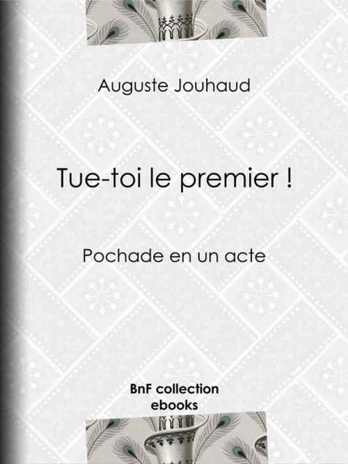 Cover of the book Tue-toi le premier ! by Auguste Jouhaud, BnF collection ebooks