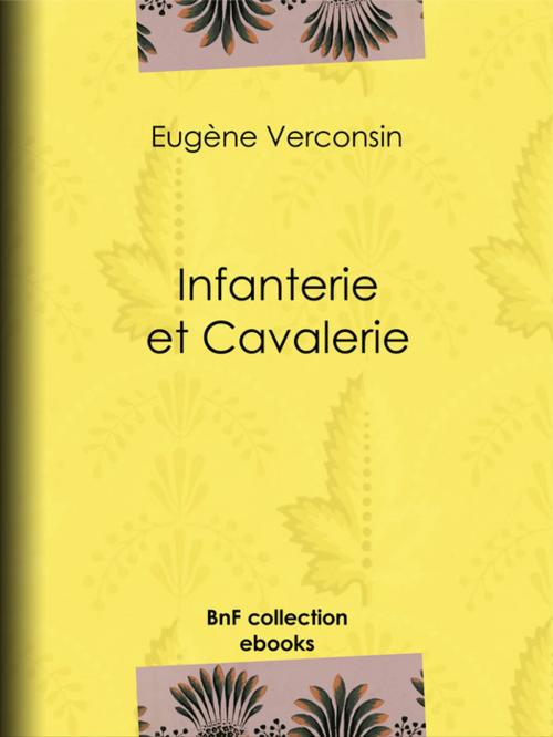 Cover of the book Infanterie et Cavalerie by Eugène Verconsin, BnF collection ebooks