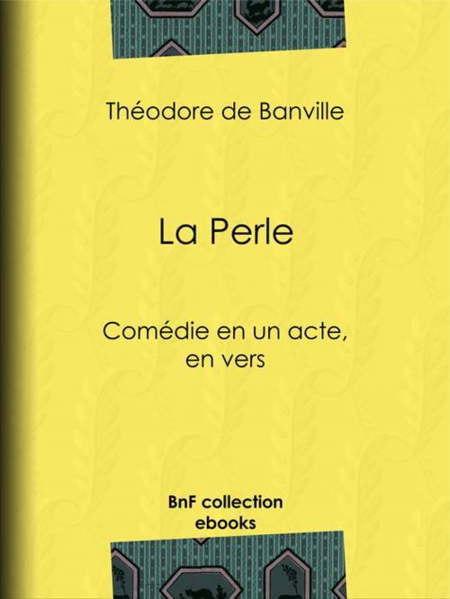 Cover of the book La Perle by Théodore de Banville, BnF collection ebooks