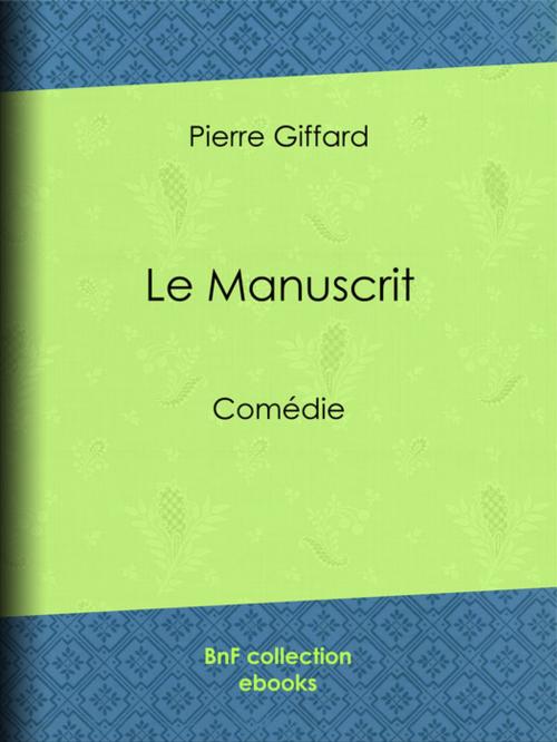 Cover of the book Le Manuscrit by Pierre Giffard, BnF collection ebooks