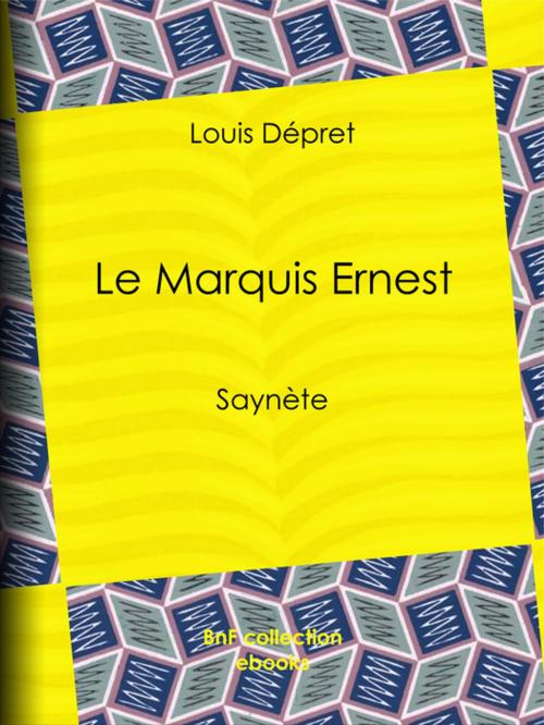 Cover of the book Le Marquis Ernest by Louis Dépret, BnF collection ebooks