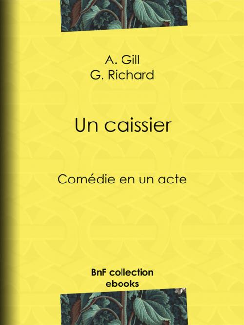 Cover of the book Un caissier by A. Gill, G. Richard, BnF collection ebooks