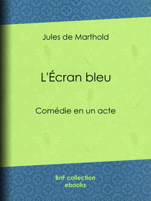 Cover of the book L'Écran bleu by Jules de Marthold, BnF collection ebooks