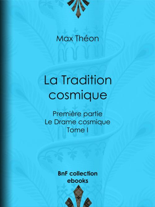 Cover of the book La Tradition cosmique by Charles Barlet, Max Théon, BnF collection ebooks