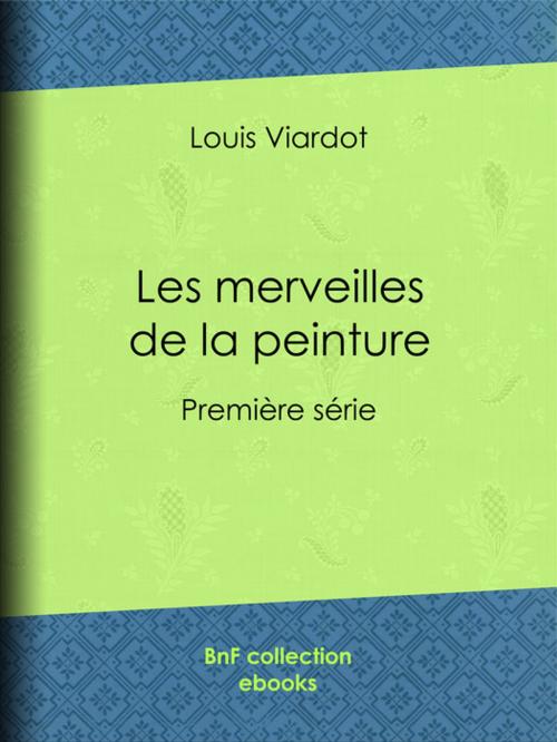 Cover of the book Les merveilles de la peinture by Louis Viardot, A. Paquier, BnF collection ebooks