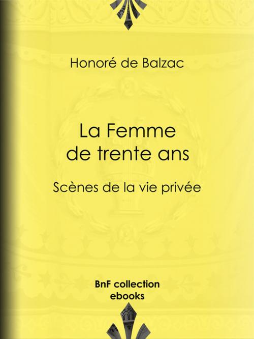 Cover of the book La Femme de trente ans by Honoré de Balzac, BnF collection ebooks