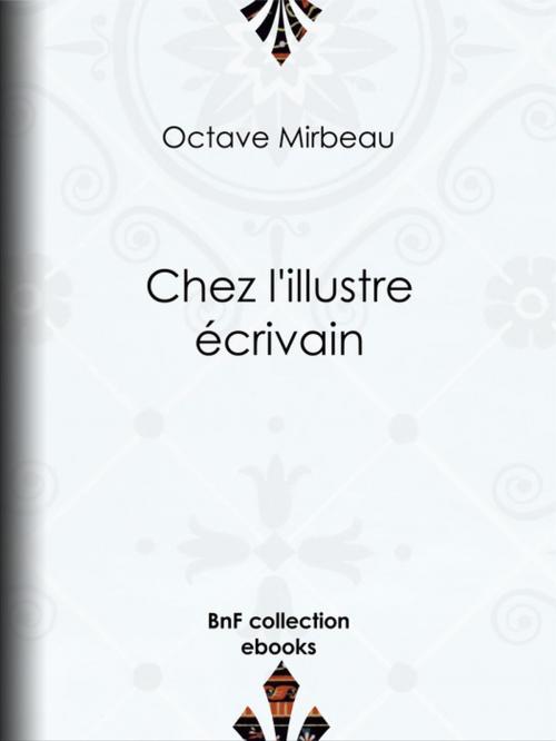 Cover of the book Chez l'illustre écrivain by Octave Mirbeau, BnF collection ebooks