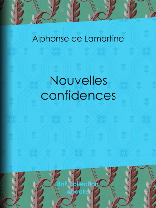 Cover of the book Nouvelles confidences by Alphonse de Lamartine, BnF collection ebooks