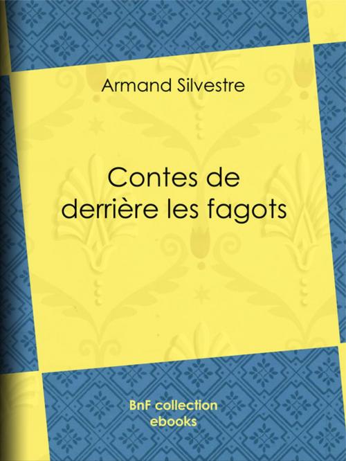 Cover of the book Contes de derrière les fagots by Armand Silvestre, BnF collection ebooks