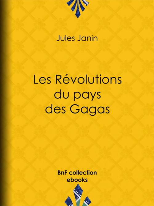 Cover of the book Les Révolutions du pays des Gagas by Jules Janin, BnF collection ebooks