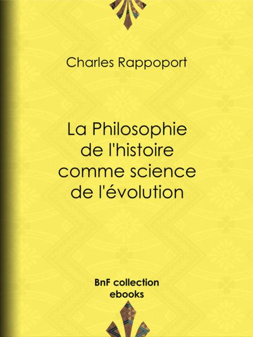 Cover of the book La Philosophie de l'histoire comme science de l'évolution by Charles Rappoport, BnF collection ebooks