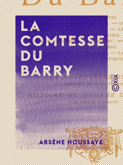 Cover of the book La Comtesse Du Barry by Arsène Houssaye, Collection XIX