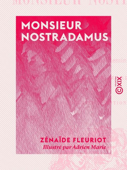 Cover of the book Monsieur Nostradamus by Zénaïde Fleuriot, Collection XIX