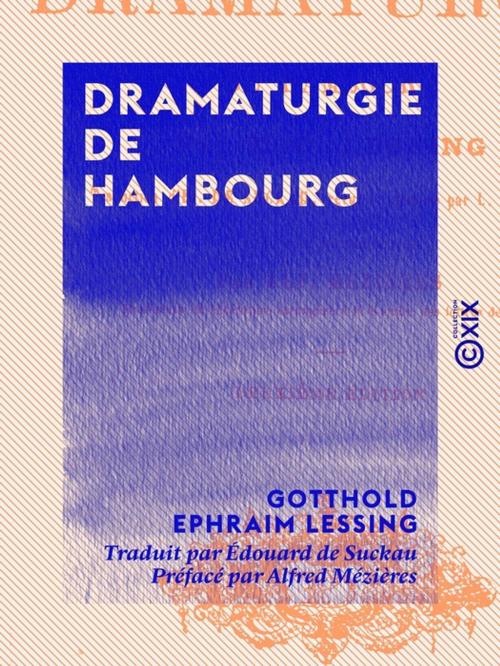 Cover of the book Dramaturgie de Hambourg by Alfred Mézières, Gotthold Ephraim Lessing, Collection XIX