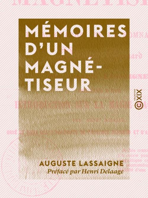 Cover of the book Mémoires d'un magnétiseur by Henri Delaage, Auguste Lassaigne, Collection XIX