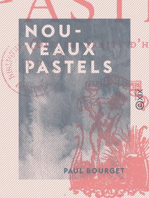 Cover of the book Nouveaux pastels by Paul Bourget, Collection XIX