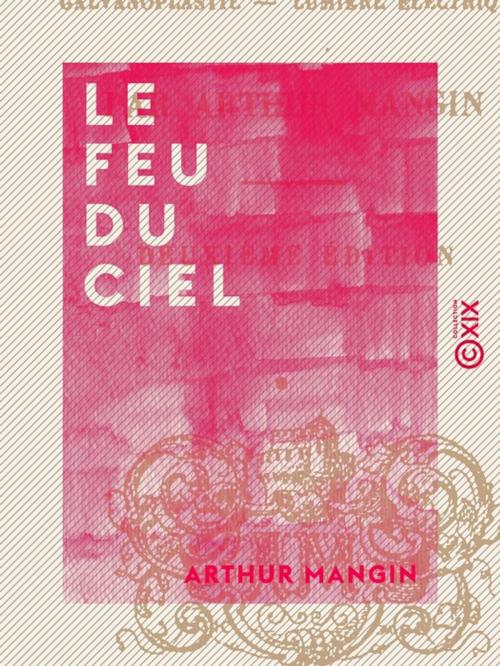Cover of the book Le Feu du ciel by Arthur Mangin, Collection XIX