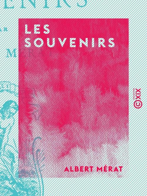 Cover of the book Les Souvenirs by Albert Mérat, Collection XIX