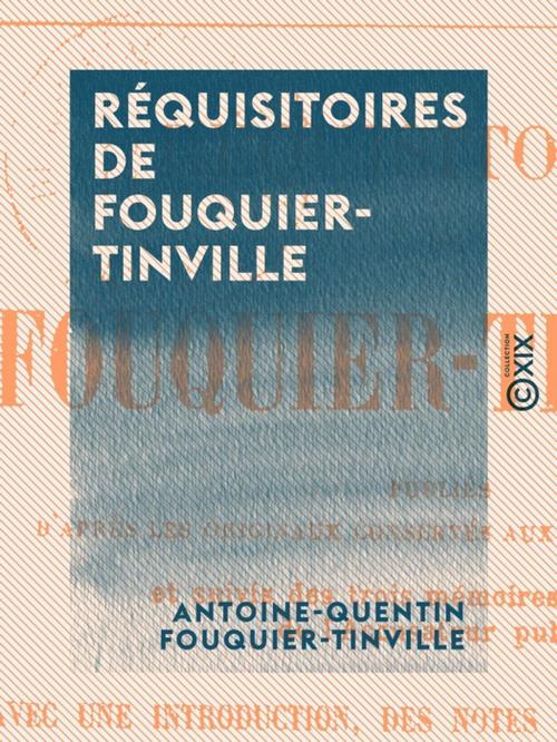 Cover of the book Réquisitoires de Fouquier-Tinville by Antoine-Quentin Fouquier-Tinville, Hector Fleischmann, Collection XIX