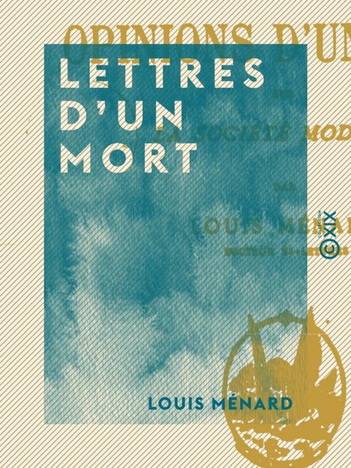Cover of the book Lettres d'un mort by Louis Ménard, Collection XIX