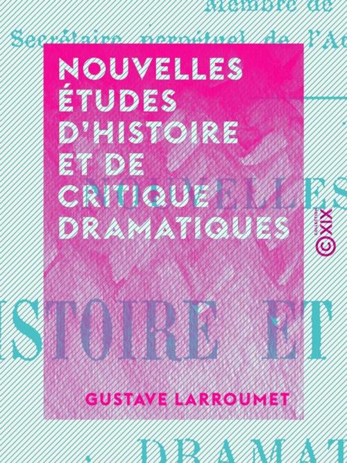Cover of the book Nouvelles études d'histoire et de critique dramatiques by Gustave Larroumet, Collection XIX