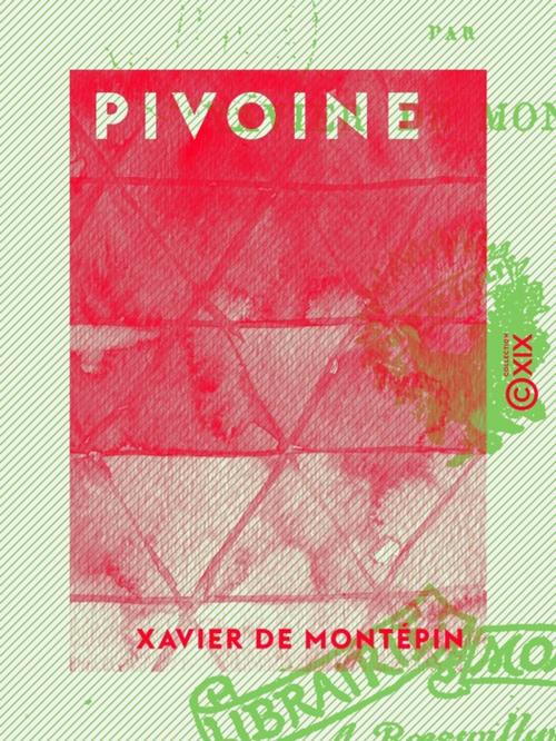 Cover of the book Pivoine by Xavier de Montépin, Collection XIX