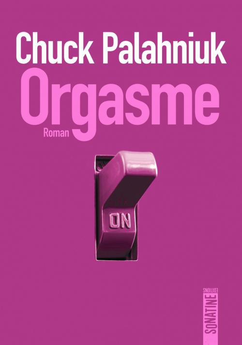 Cover of the book Orgasme by Chuck PALAHNIUK, Sonatine