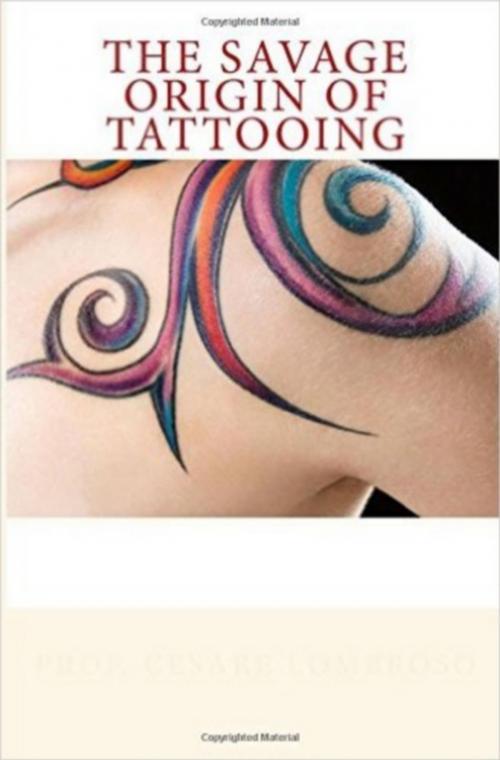 Cover of the book The Savage Origin of Tattooing by Cesare  Lombroso, Editions Le Mono