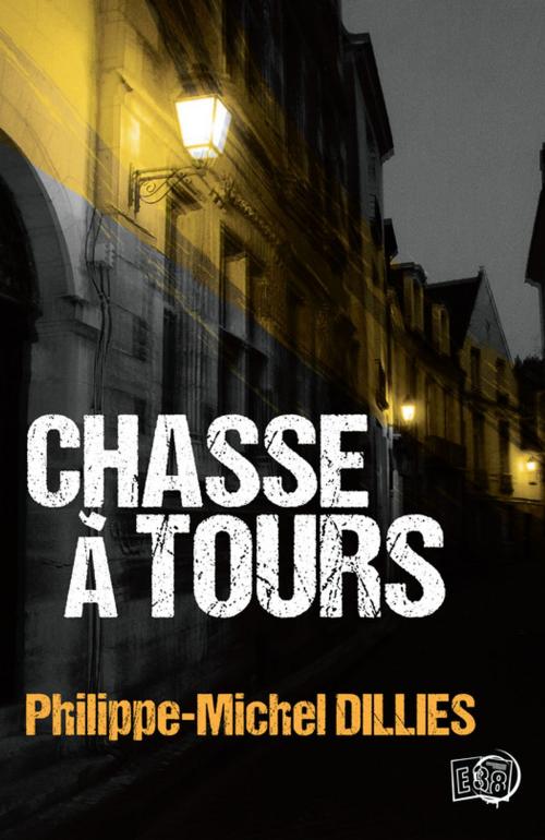 Cover of the book Chasse à Tours by Philippe-Michel Dillies, Les éditions du 38