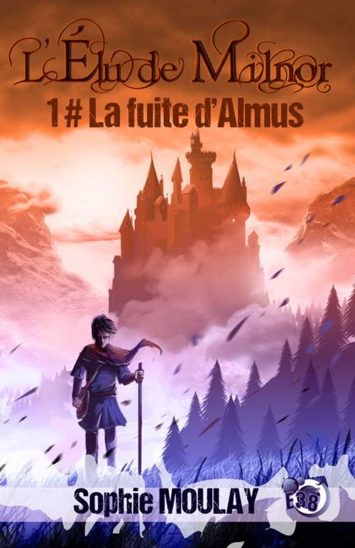 Cover of the book La fuite d'Almus by Sophie Moulay, Les éditions du 38