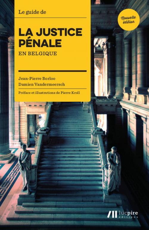 Cover of the book Guide de la Justice Pénale en Belgique by Damien Vandermeersch, Jean-Pierre Borloo, Editions Luc Pire
