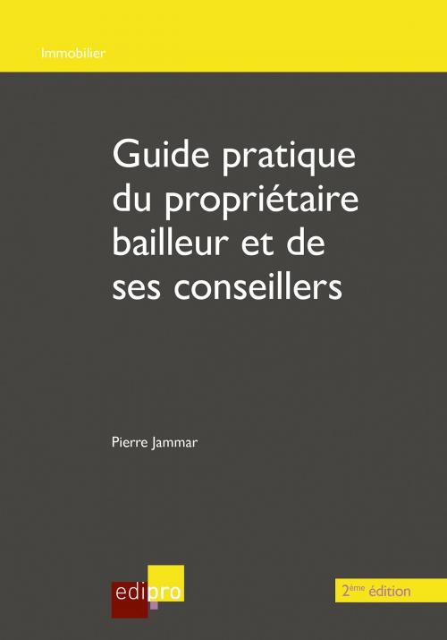 Cover of the book Guide du propriétaire bailleur et de ses conseillers - 2ème édition by Pierre Jammar, EdiPro