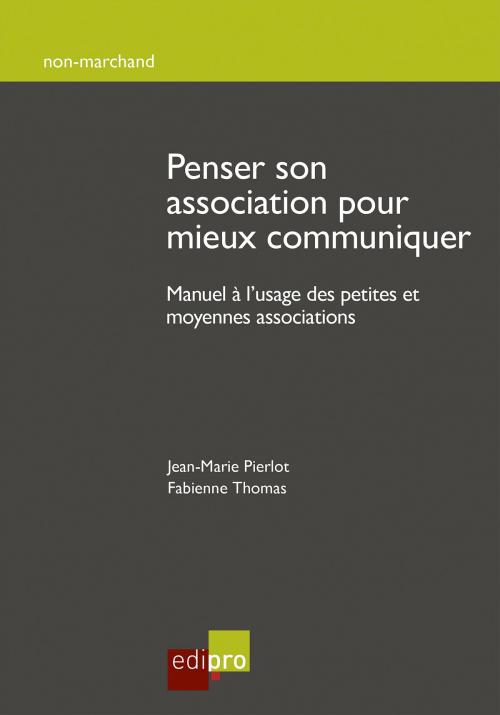 Cover of the book Penser son association pour mieux communiquer by Fabienne Thomas, Jean-Marie Pierlot, EdiPro