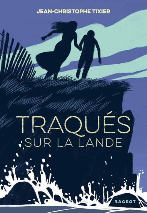 Cover of the book Traqués sur la lande by Jean-Christophe Tixier, Rageot Editeur