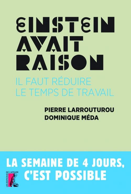 Cover of the book Einstein avait raison, il faut réduire le temps de travail by Dominique Méda, Pierre Larrouturou, Éditions de l'Atelier